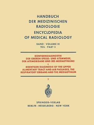 Seller image for Rntgendiagnostik der Oberen Speise- und Atemwege der Atemorgane und des Mediastinums Teil 3 / Roentgen Diagnosis of the Upper Alimentary Tract and . Encyclopedia of Medical Radiology) for sale by Versandbuchhandlung Kisch & Co.