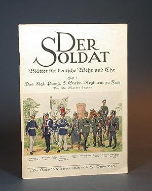 Der Soldat. Blätter für deutsche Wehr und Ehr. Heft 1. Das Kgl. Preuß. 5. Garde-Regiment zu Fuß.