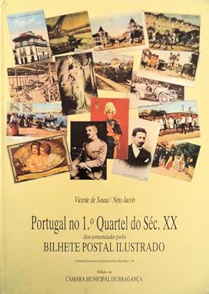 PORTUGAL NO 1º QUARTEL DO SÉC. XX. DOCUMENTADO PELO BILHETE-POSTAL ILUSTRADO.