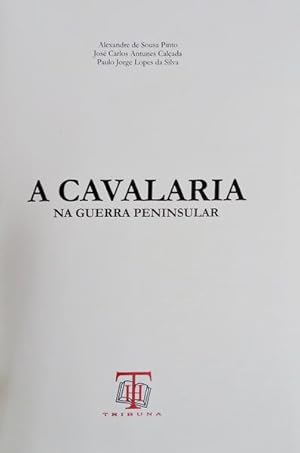 Image du vendeur pour A CAVALARIA NA GUERRA PENINSULAR. mis en vente par Livraria Castro e Silva