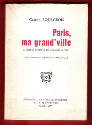 Paris , Ma Grand'ville : Florilège Poétique En Hommage à Paris