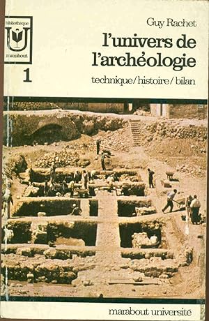 L'Univers de l'archéologie.Technique/histoire/Bilan