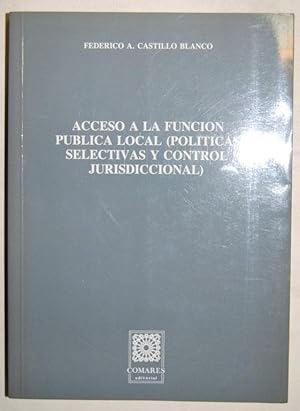 Imagen del vendedor de ACCESO A LA FUNCION PUBLICA LOCAL (POLITICAS SELECTIVAS Y CONTROL JURISDICCIONAL) a la venta por Fbula Libros (Librera Jimnez-Bravo)