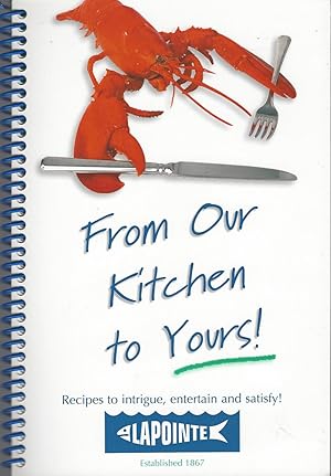 From Our Kitchen To Yours: Recipes To Intrigue, Entertain And Satisfy!