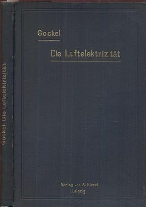 Die Luftelektrizität. Methoden und Resultate der neueren Forschung.