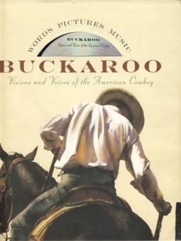 Seller image for Buckaroo: Visions and Voices of the American Cowboy/Including 1 Cd for sale by The Book Faerie