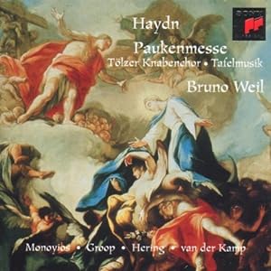 Haydn : Paukenmesse Tölzer Knabenchor, Tafelmusik, Bruno Weil, Ann Monoyios, Monica Groop, Jörg H...