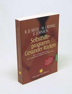 Bild des Verkufers fr Selbsthilfeprogramm gesunder Rcken : den Schmerzkreislauf mit natrlichen Mitteln durchbrechen / Ronald H. Siegel/Michael H. Urdang/Douglas R. Johnson. Aus dem Amerikan. von Gisela Kretzschmar zum Verkauf von Versandantiquariat Buchegger