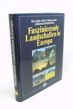 Bild des Verkufers fr Faszinierende Landschaften in Europa : der grosse ADAC-Fhrer zu den schnsten Urlaubszielen / [Autoren: Magda Antonic . [Red.-Leitung: Andreas Schimkus ; Marion Zerbst] zum Verkauf von Versandantiquariat Buchegger