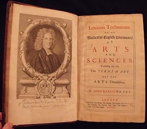 Lexicon Technicum: Or, An Universal Dictionary of Arts and Sciences: Explaining not only the Term...