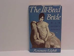 Seller image for The Ill-Bred Bride: Or the Inconvenient Marriage for sale by Gene The Book Peddler