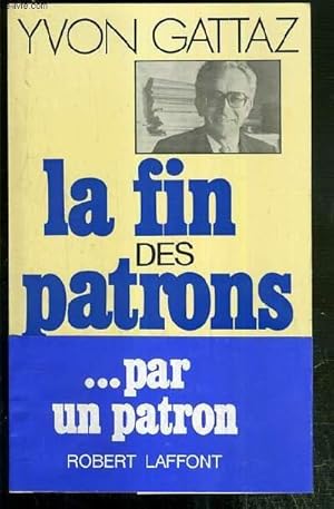 Seller image for LA FIN DES PATRONS - ENVOI DE L'AUTEUR. for sale by Le-Livre