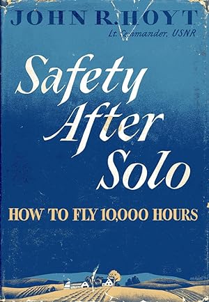 Seller image for Safety After Solo: How to Fly 10,000 Hours for sale by Fireproof Books