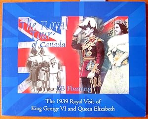 The Royal Tour of Canada. the 1939 Royal Visit of