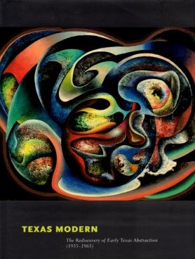 Immagine del venditore per Texas Modern : The Rediscovery of Early Texas Abstraction (1935 - 1965) Martin Museum of Art - Baylor University venduto da Auf Buchfhlung