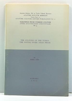 The Culture of the Turks: The Initial Inner Asian Phase. Atatürk Kültür Merkeyi Yayin Sayi 11 (At...