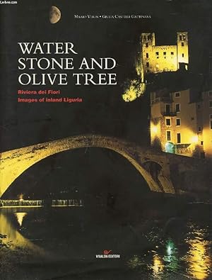 Bild des Verkufers fr WATER, STONE AND OLIVE TREE, Riviera dei Fiori, Images of Inland Liguria zum Verkauf von Le-Livre