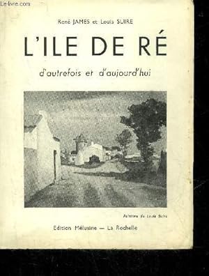 Image du vendeur pour L'ILE DE RE D'AUTREFOIS ET D'AUJOURD'HUI. mis en vente par Le-Livre