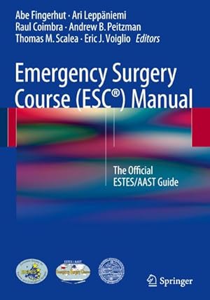 Seller image for Emergency Surgery Course (ESC) Manual : The Official ESTES/AAST Guide for sale by AHA-BUCH GmbH