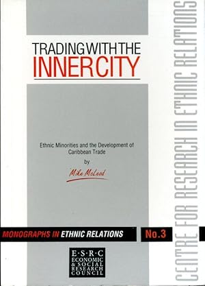 Bild des Verkufers fr Trading With The Innercity - Ethnic Minorities And The Development Of Caribbean Trade (Monographs In Ethnic Relations No 3) zum Verkauf von Godley Books