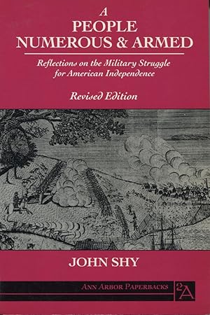 Seller image for A People Numerous and Armed: Reflections on the Military Struggle for American Independence (Ann Arbor Paperbacks) for sale by Kenneth A. Himber
