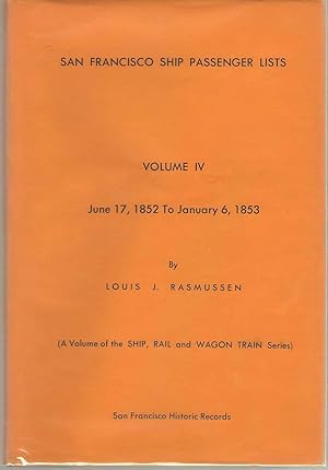 Seller image for San Francisco Ship Passenger Lists Volume IV, June 17, 1852 to January 6, 1853 for sale by Dan Glaeser Books