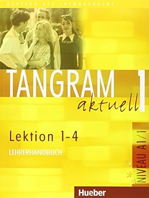 Bild des Verkufers fr Tangram aktuell 1 - Lektion 1-4: Deutsch als Fremdsprache / Lehrerhandbuch zum Verkauf von Modernes Antiquariat an der Kyll