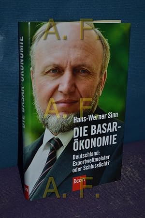Bild des Verkufers fr Die Basar-konomie : Deutschland: Exportweltmeister oder Schlusslicht?. zum Verkauf von Antiquarische Fundgrube e.U.