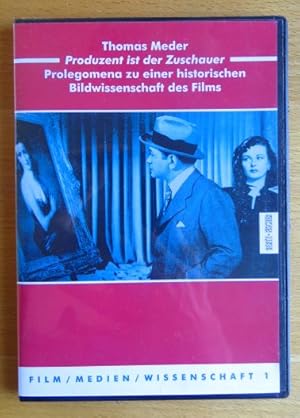 Produzent ist der Zuschauer. Prolegomena zu einer historischen Bildwissenschaft des Films