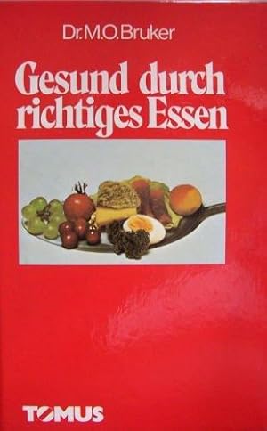 Gesund durch richtiges Essen. Mit einem Vorwort von M. O. Bruker. Mit einem Register.