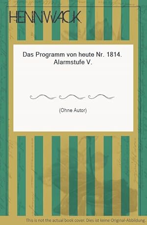 Das Programm von heute Nr. 1814. Alarmstufe V.