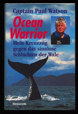 Ocean warrior : Mein Kreuzzug gegen das sinnlose Schlachten der Wale.