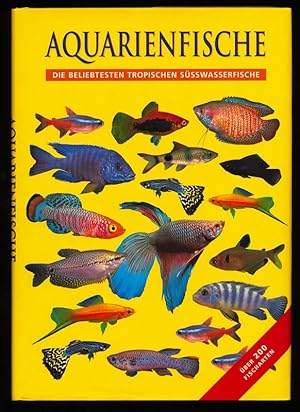 Aquarienfische : Die beliebtesten tropischen Süßwasserfische.