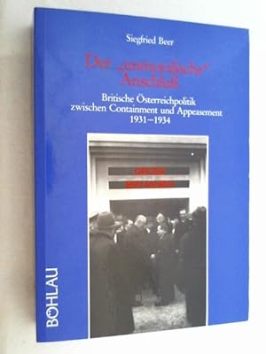 Der "unmoralische" Anschluss : brit. Österreichpolitik zwischen Containment u. Appeasement 1931 -...