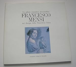 Seller image for Un pittore romantico alessandrino : Francesco Mensi nei disegni della Pinacoteca Civica for sale by Primo Bertocco