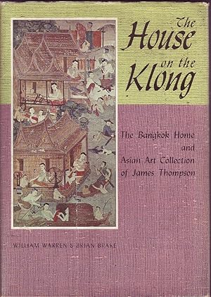 The House on the Klong: The Bangkok Home and Asian Art Collection of James Thompson