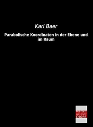 Bild des Verkufers fr Parabolische Koordinaten in der Ebene und im Raum zum Verkauf von Versandbuchhandlung Kisch & Co.