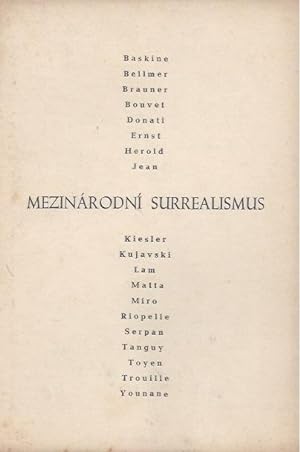 Seller image for MEZINARODNI SURREALISMUS / INTERNATIONAL SURREALISM : Baskine, Bellmer, Brauner, Bouvet, Donati, Ernst, Hrold, Jean, Kiesler, Kujavski, Lam, Matta, Mir, Riopelle, Serpan, Styrsky, Tanguy, Toyen, Trouille, Younane for sale by ART...on paper - 20th Century Art Books