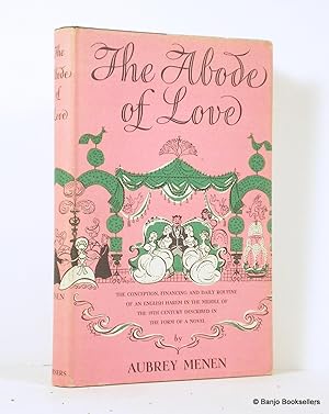 Seller image for The Abode of Love: The Conception, Financing and Daily Routine of an English Harem in the Middle of the 19th Century Described in the Form of a Novel for sale by Banjo Booksellers, IOBA