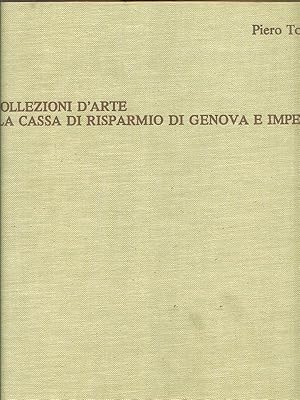 Seller image for Le Collezioni d'Arte della Cassa di Risparmio di Genova e Imperia for sale by Librodifaccia