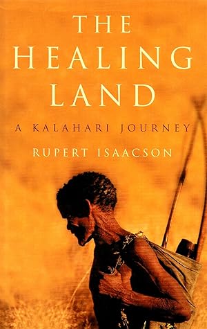 Imagen del vendedor de The Healing Land : A Kalahari Journey : a la venta por Sapphire Books