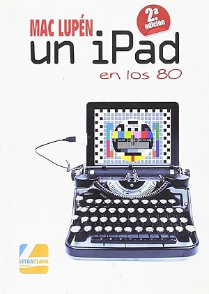 Immagine del venditore per Un ipad en los 80 letraclara venduto da Imosver