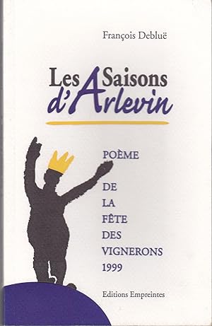 Bild des Verkufers fr Les saisons d'Arlevin. Pome de la Fte des Vignerons 1999 zum Verkauf von le livre ouvert. Isabelle Krummenacher