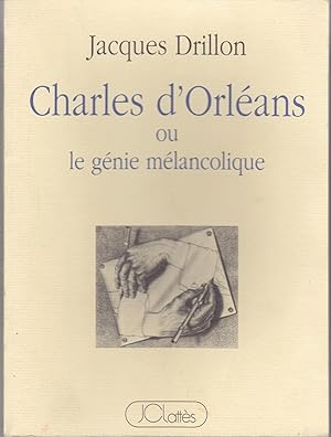 Charles d'Orléans ou le génie mélancolique