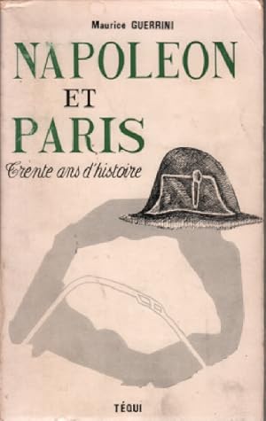 Seller image for Napoleon et paris / trente ans d'histoire for sale by librairie philippe arnaiz