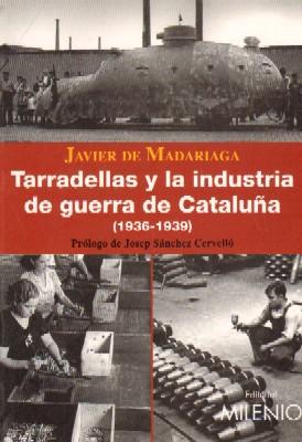 TARRADELLAS Y LA INDUSTRIA DE GUERRA DE CATALUÑA (1936-1939)