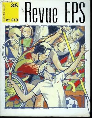 Seller image for REVUE EPS N219 - SEPTEMBRE-OCTOBRE 1989 - Situations motrices et sports colletifs - L'Europe : Objectif 92 : le Portugal - Le systme ducatif - la nouvelle loi sur l'ducation - Histoire et tradition entretien avec Noronha Feio - Jeux traditionnels . for sale by Le-Livre