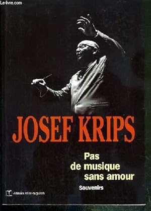 Seller image for JOSEF KRIPS - PAS DE MUSIQUE SANS AMOUR - SOUVENIRS for sale by Le-Livre