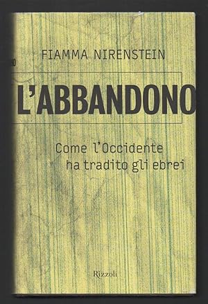 Seller image for L'ABBANDONO Come l'Occidente ha tradito gli ebrei (2002) for sale by Invito alla Lettura