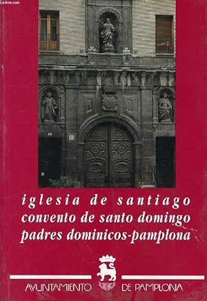 Seller image for IGLESIA DE SANTIAGO, CONVENTO DE SANTO DOMINGO, PADRES DOMINICOS-PAMPLONA for sale by Le-Livre